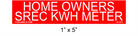 1" x 5" | Homeowners SREC kWh Meter | Solar Placard