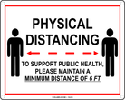 COVID-19 | PHYSICAL DISTANCING - TO SUPPORT PUBLIC HEALTH, PLEASE MAINTAIN A MINIMUM DISTANCE OF 6FT